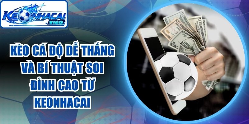 Kèo Cá Độ Dễ Thắng